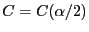 $ C=C(\alpha/2)$