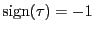 $ \mathrm{sign}(\tau)=-1$