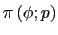 $ \pi\left( \phi;p\right) $