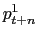 $\displaystyle p_{t+n}^{1}$