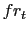 $ fr_{t}$