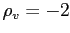 $ \rho_{v} = -2$