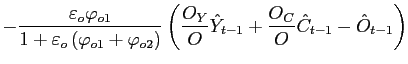 $\displaystyle -\frac{\varepsilon_{o} \varphi_{o1}}{1+\varepsilon_{o} \left( \varphi _{o1}+\varphi_{o2}\right) }\left( \frac{O_{Y}}{O}\hat{Y}_{t-1}+\frac{O_{C} }{O}\hat{C}_{t-1}-\hat{O}_{t-1}\right)$