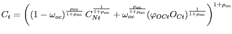 $\displaystyle C_{t} =\left( \left( 1 - \omega_{oc} \right) ^{\frac{\rho_{oc} }{1+\rho_{oc} }}C_{Nt}^{ \frac{1}{1+\rho_{oc} }}+\omega_{oc}^{\frac{\rho_{oc} }{1+\rho_{oc} }}(\varphi_{OCt}O_{Ct})^{ \frac{1}{1+\rho_{oc} }}\right) ^{1+\rho_{oc} }$