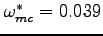 $\omega_{mc}^* = 0.039 $