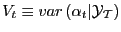 $ V_{t}\equiv var\left( \alpha_{t}\vert\mathcal{Y} _{\mathcal{T}}\right) $