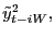 $ \tilde{y}_{t-iW}^{2},$