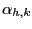 $ \alpha_{h,k} $