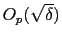 $ O_{p}(\sqrt{\delta})$