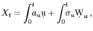 $\displaystyle X_{t}=\int_{0}^{t}\!\!\!a_{u}\d u+\int_{0}^{t}\!\!\!\sigma_{u}\d W_{u}\,,$