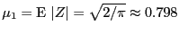 $ \mu_{1}=\E {\abs {Z}}=\sqrt{2/\pi}\approx0.798$