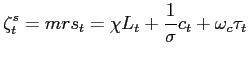 $\displaystyle \zeta^{s}_{t} = mrs_{t} = \chi L_{t} + \frac{1}{\sigma} c_{t} + \omega_{c} \tau_{t}$