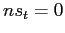 $ ns_{t}=0$