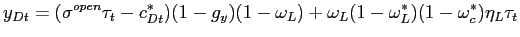 $\displaystyle y_{Dt}=(\sigma^{open}\tau_{t}-c_{Dt}^{\ast})(1-g_{y})(1-\omega_{L})+\omega _{L}(1-\omega_{L}^{\ast})(1-\omega_{c}^{\ast})\eta_{L} \tau_{t}$