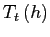 $ T_{t}\left( h\right) $