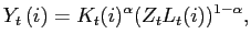 $\displaystyle Y_{t}\left( i\right) = K_{t}(i)^{\alpha}(Z_{t}L_{t}(i))^{1-\alpha },$