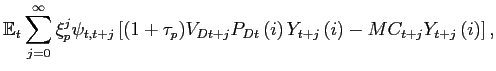 $\displaystyle \mathbb{E}_{t}\sum_{j=0}^{\infty}\xi_{p}^{j}\psi_{t,t+j}\left[ (1+\tau _{p})V_{Dt+j}P_{Dt}\left( i\right) Y_{t+j}\left( i\right) -MC_{t+j} Y_{t+j}\left( i\right) \right] ,$