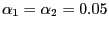 $ \alpha_{1}=\alpha_{2}=0.05$