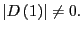 $ \left\vert D\left( 1\right) \right\vert \neq0.$