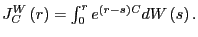 $ J_{C}^{W}\left( r\right) =\int_{0} ^{r}e^{\left( r-s\right) C}dW\left( s\right) .$