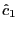 $ \hat{c}_{1}$