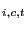 $ _{i,c,t }$