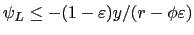 $ \psi_{L} \leq-(1-\varepsilon)y/(r-\phi\varepsilon)$