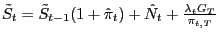 $ \tilde{S}_{t} =\tilde{S}_{t-1} (1+\hat{\pi}_{t} )+\hat{N}_{t} +\frac{\lambda_{t} G_{T} }{\pi_{t,T} }$