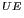 $ ^{UE}$