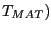 $ T_{MAT} )$