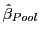 $ \hat{\beta}_{Pool}$
