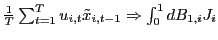 $ \frac{1}{T}\sum _{t=1}^{T}u_{i,t}\tilde{x}_{i,t-1}\Rightarrow\int_{0}^{1}dB_{1,i}J_{i}$
