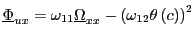 $ \underline{\Phi}_{ux}=\omega_{11}\underline{\Omega }_{xx}-\left( \omega_{12}\theta\left( c\right) \right) ^{2}$