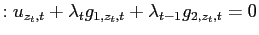 $\displaystyle :u_{z_{t},t}+\lambda _{t}g_{1,z_{t},t}+\lambda_{t-1}g_{2,z_{t},t} =0$