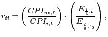 $\displaystyle r_{it}=\left( \frac{CPI_{us,t}}{CPI_{i,t}}\right) \cdot\left( \frac{E_{\frac{i}{\$},t}}{E_{_{\frac{i}{\$},t_{0}}}}\right) , $