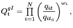 $\displaystyle Q_{t}^{gI}= {\textstyle\prod\limits_{i=1}^{N}} \left( \frac{q_{it}}{q_{it_{0}}}\right) ^{\omega_{i}}, $
