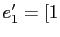 $ e_{1}^{\prime}=[1$