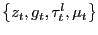 $ \left\{ z_{t}, g_{t}, \tau^{l}_{t}, \mu_{t} \right\} $