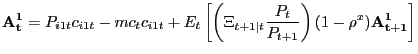 $\displaystyle \mathbf{A^{1}_{t}} = P_{i1t} c_{i1t} - mc_{t} c_{i1t} + E_{t} \left[ \left( \Xi_{t+1\vert t} \frac{P_{t}}{P_{t+1}}\right) (1-\rho^{x}) \mathbf{A^{1}_{t+1}} \right]$