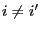 $ i \neq i^{\prime}$