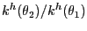 $ k^{h}(\theta _{2})/k^{h}(\theta_{1})$