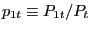 $ p_{1t} \equiv P_{1t} / P_{t}$