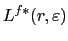 $\displaystyle L^{f\ast}(r,\varepsilon)$