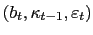 $ \left( b_{t},\kappa _{t-1},\varepsilon_{t}\right) $