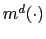 $ m^{d}(\cdot)$