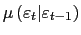 $ \mu\left( \varepsilon_{t}\vert\varepsilon_{t-1}\right) $