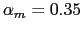 $ \alpha_{m}=0.35 $