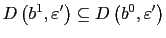 $ D\left( b^{1},\varepsilon^{\prime}\right) \subseteq D\left( b^{0},\varepsilon^{\prime}\right) $