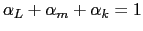 $ \alpha_{L}+\alpha_{m} +\alpha_{k}=1$