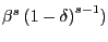 $ \beta^{s}\left( {1-\delta} \right) ^{s-1})$